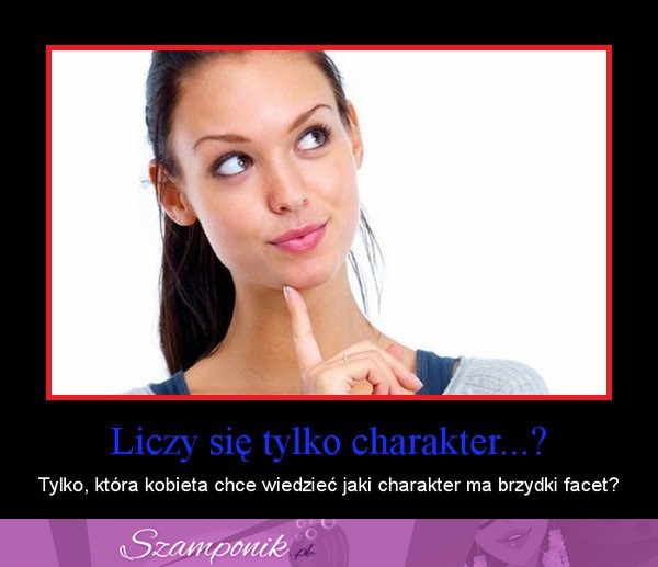 Liczy się tylko charakter..