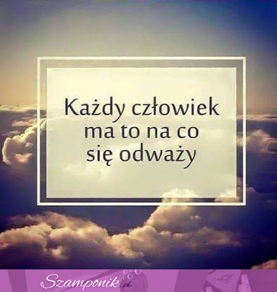 Mamy to na co się odważymy!