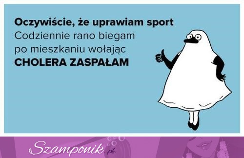 Codziennie uprawiam sport ;D