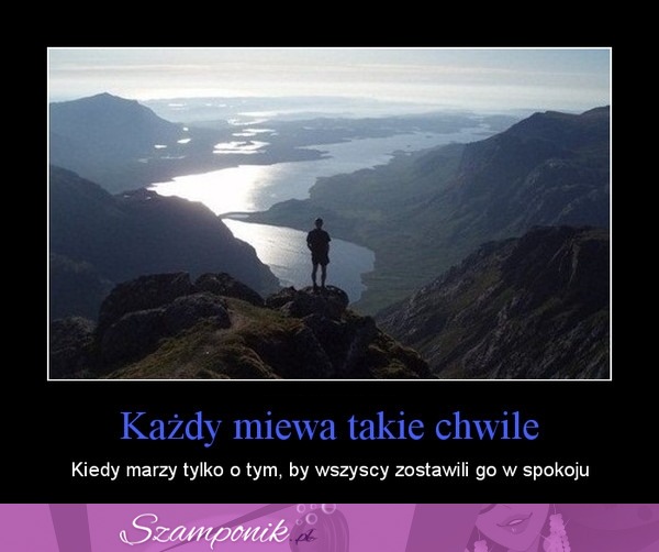 Każdy miewa takie chwile