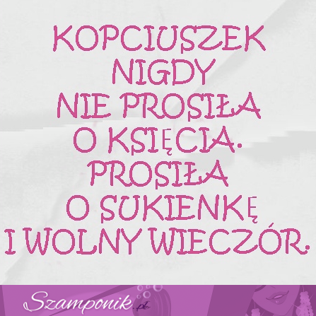 Kopciuszek o to nie prosiła!