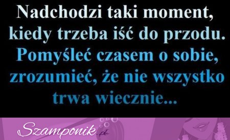 Nadchodzi taki moment...