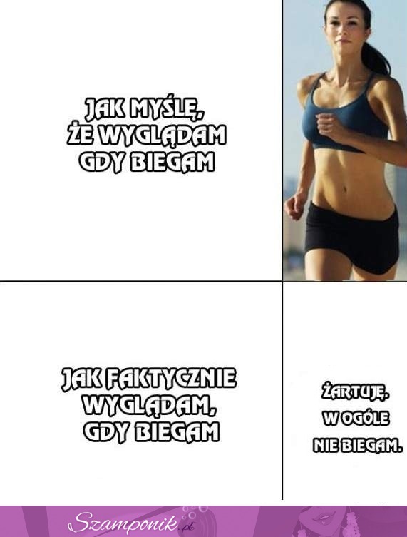 PORÓWNANIE: jak myślę, że biegam... a jak faktycznie wyglądam gdy biegam, LOL :D