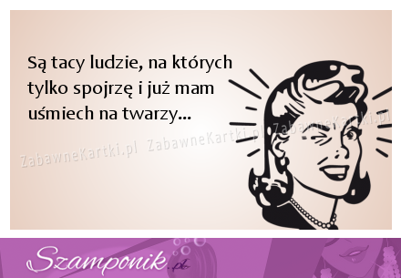 Są tacy ludzie, na których...