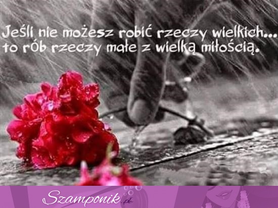 Rób rzeczy małe ♥