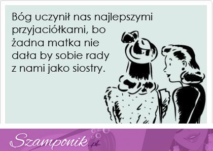 Przyjaciółki jak siostry