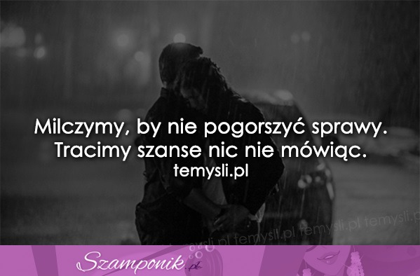 Milczymy, by nie pogorszyć sprawy.