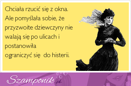 Przyzwoite dziewczyny nie walają się po ulicach...