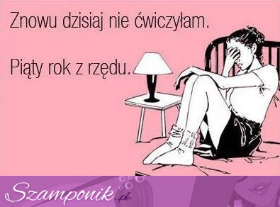 Znowu nie ćwiczyłam