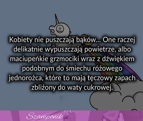 Kobiety nie puszczają bąków ;D