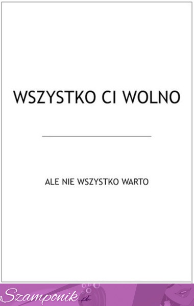 Wszystko Ci wolno