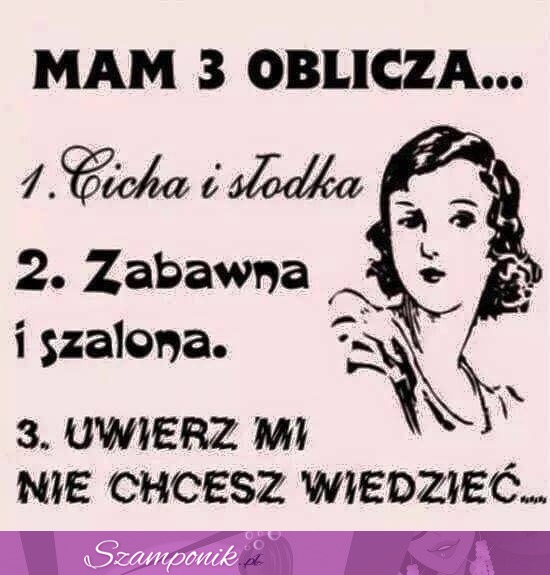 Mam trzy oblicza ;P