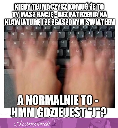 Jakoś tak to samo przychodzi ;D