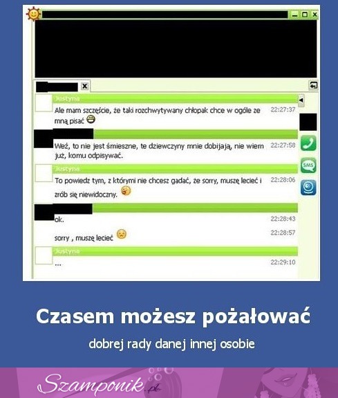 Czasem można POŻAŁOWAĆ DOBREJ RADY danej innej OSOBIE! Biedna musi być jej PRZYKRO!