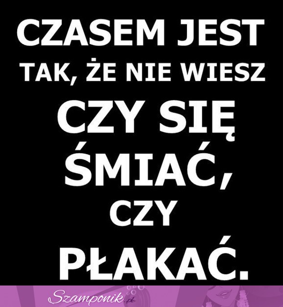 Czasem tak jest! ;(