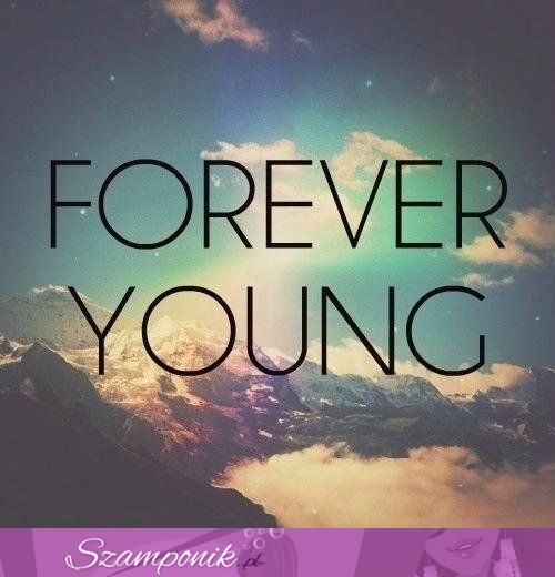 Forever young