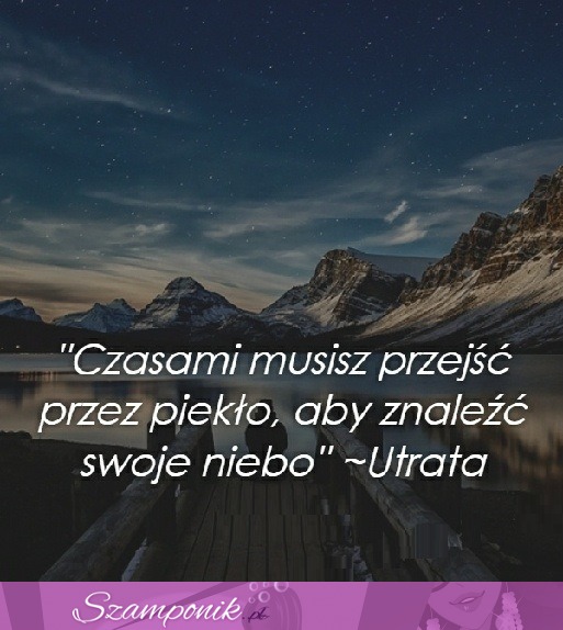 Czasami musisz przejść przez piekło