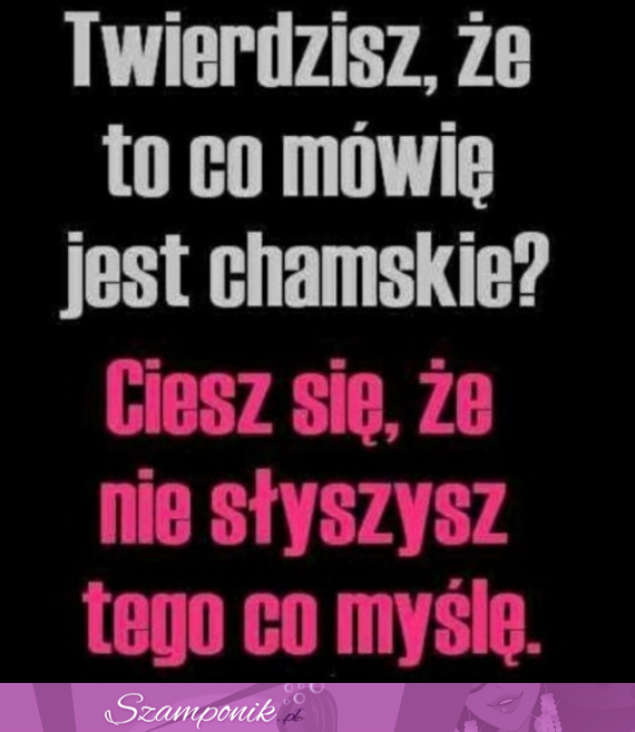 Na prawdę ciesz się!