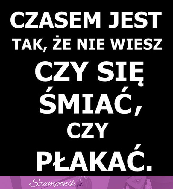 Śmiać się czy płakać