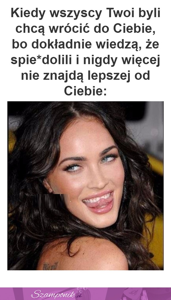 Nigdy nie znajdą lepszej