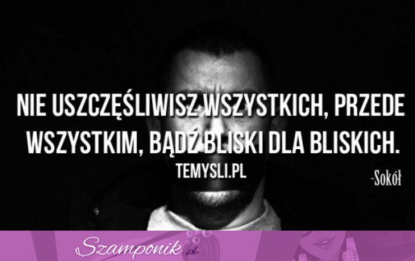 Nie uszczęśliwisz wszystkich