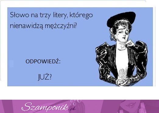 Zagadka dla was! Słowo na trzy LITERY, którego NIENAWIDZĄ MĘŻCZYŻNI....