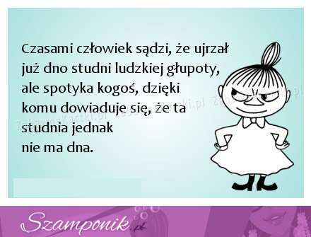 Czasami człowiek mysli, ze ujrzał już...