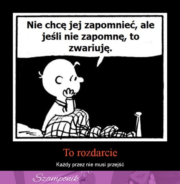 Każdy przez nie musi przejść...