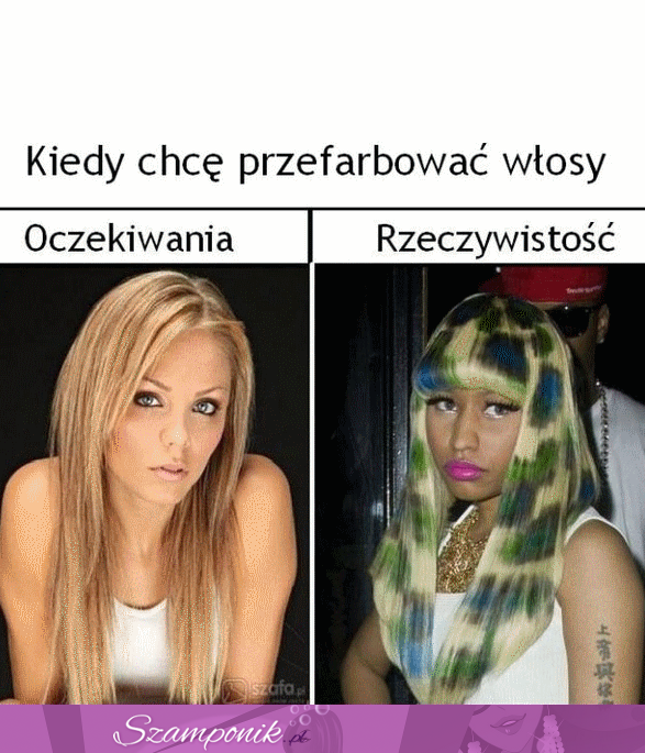 Kiedy chcę zafarbować włosy - oczekiwania VS rzeczywistość, haha to prawda!