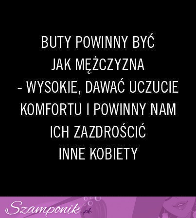 Buty powinny być jak mężczyzna...