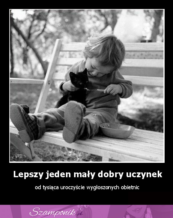 Lepszy mały dobry uczynek...