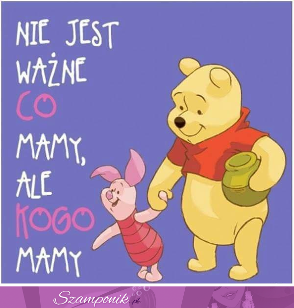 Nie jest ważne co mamy