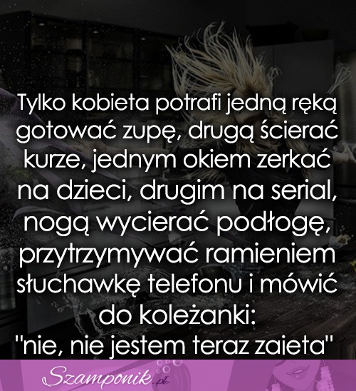 Tylko kobieta potrafi