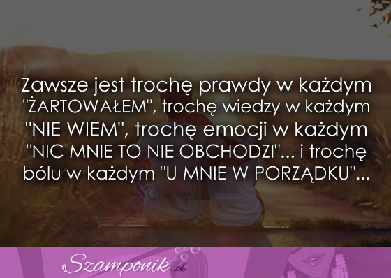 Zawsze jest trochę prawdy w każdym