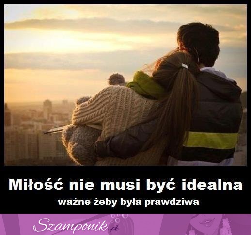 Miłość nie musi być idealna ;)