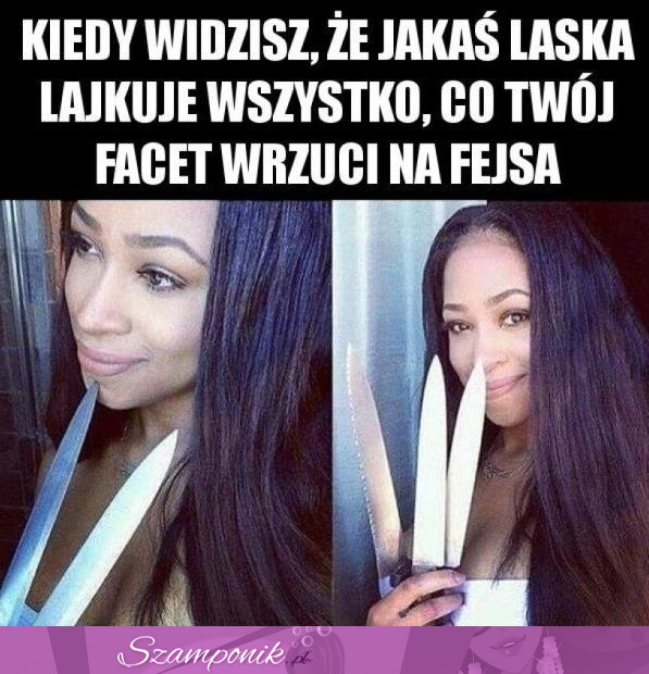 Kiedy widzisz, że jakaś laska...