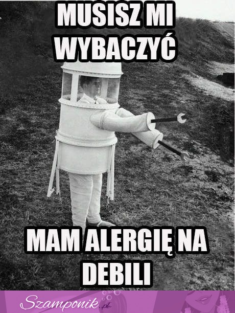 Mam alergię na debili...