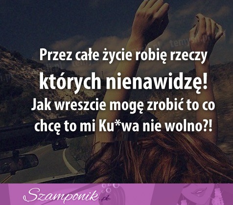 Przez całe życie robię rzeczy