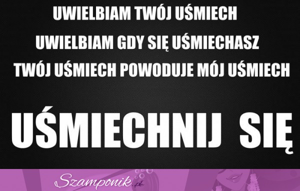 Uwielbiam twój uśmiech