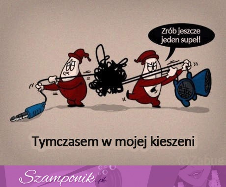 Tymczasem w mojej kieszeni... haha