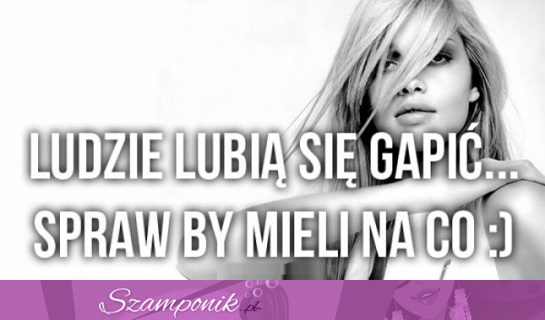 Ludzie lubią się gapić