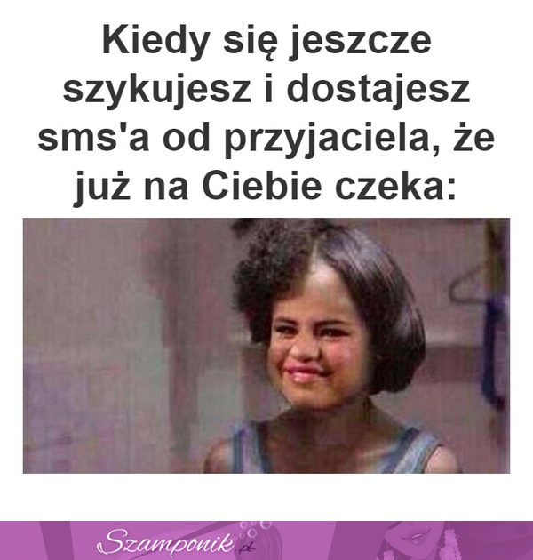 Kiedy się jeszcze szykujesz