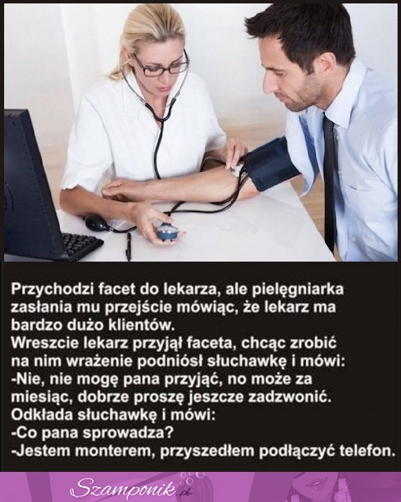 Przychodzi facet do lekarza, ale pielęgniarka zasłania mu przejście mówiąc...! MEGA ;)