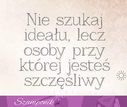 Nie szukaj ideału