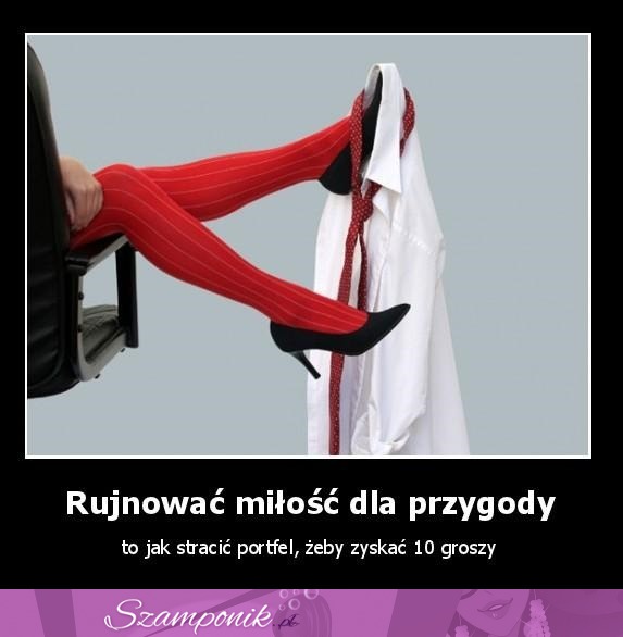 Rujnować miłość...