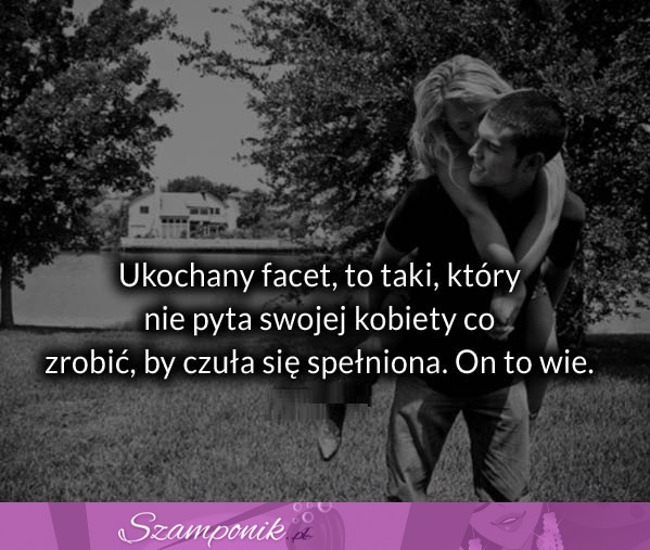 Ukochany facet to taki który...