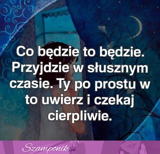 Co będzie to będzie