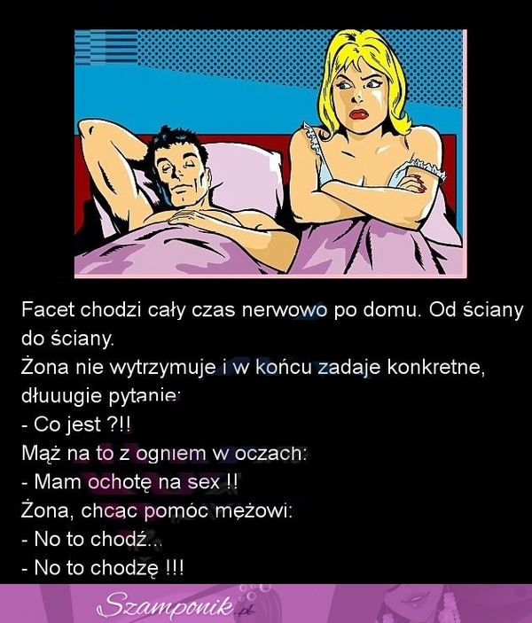 MEGA DOWCIP; Mam ochotę na SEX! Czyli problemy małżeńskie.