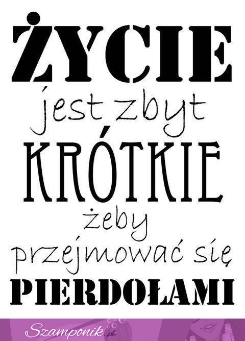 Życie jest zbyt krótkie