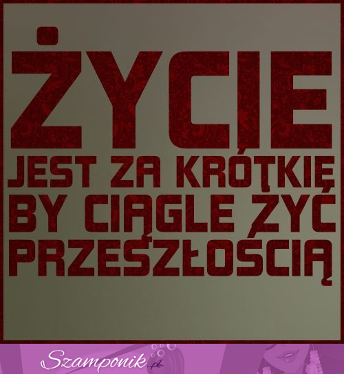 Życie jest za krókie